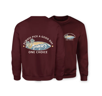 Pick A Good Day Sweatshirt - Organic Cotton Sweatshirt