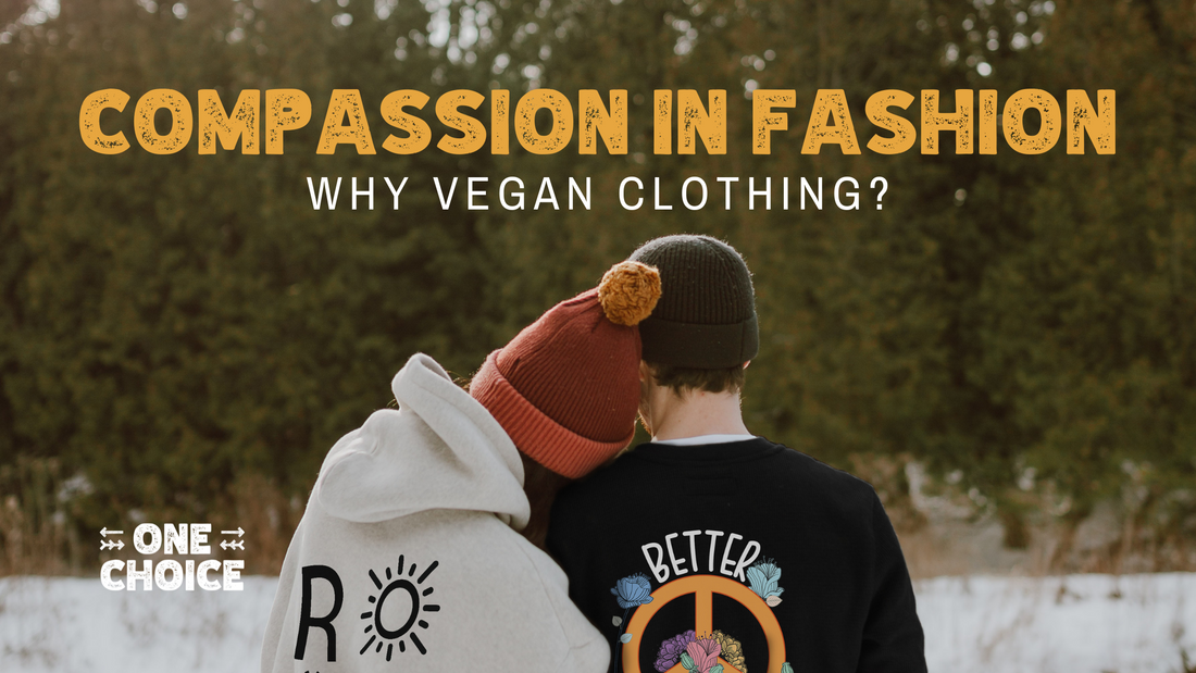 Compassion In Fashion - Why Vegan Clothing?