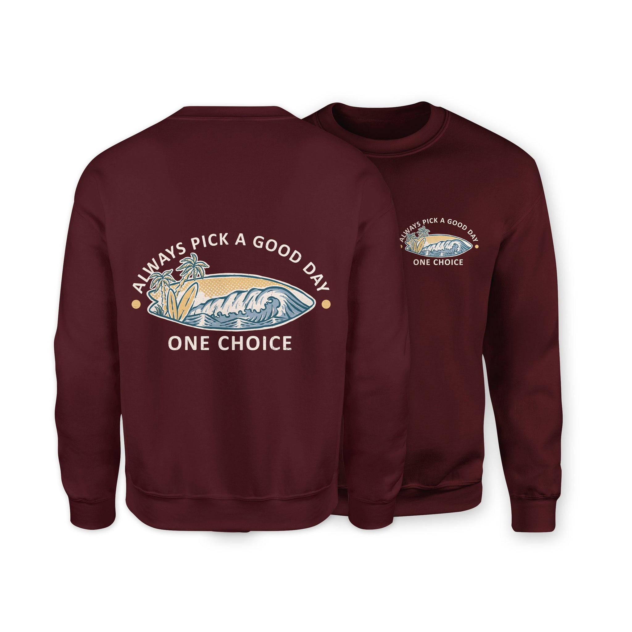 Pick A Good Day Sweatshirt - Organic Cotton Sweatshirt