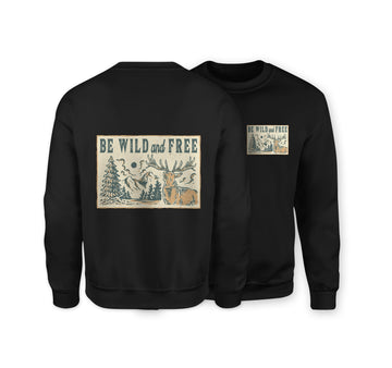 Be Wild & Free Sweatshirt - Organic Cotton Sweatshirt