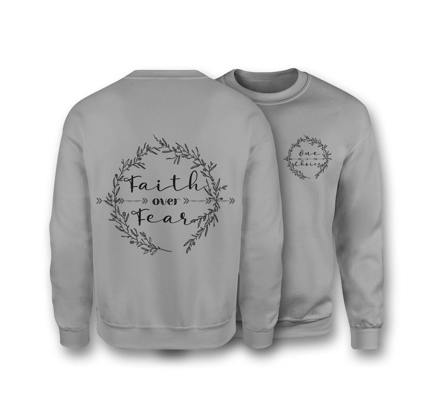 Faith Over Fear Sweatshirt - Organic Cotton Sweatshirt - One Choice Apparel