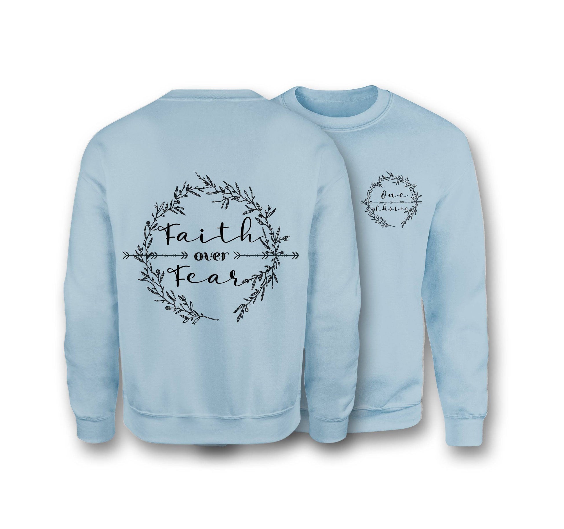 Faith Over Fear Sweatshirt - Organic Cotton Sweatshirt - One Choice Apparel