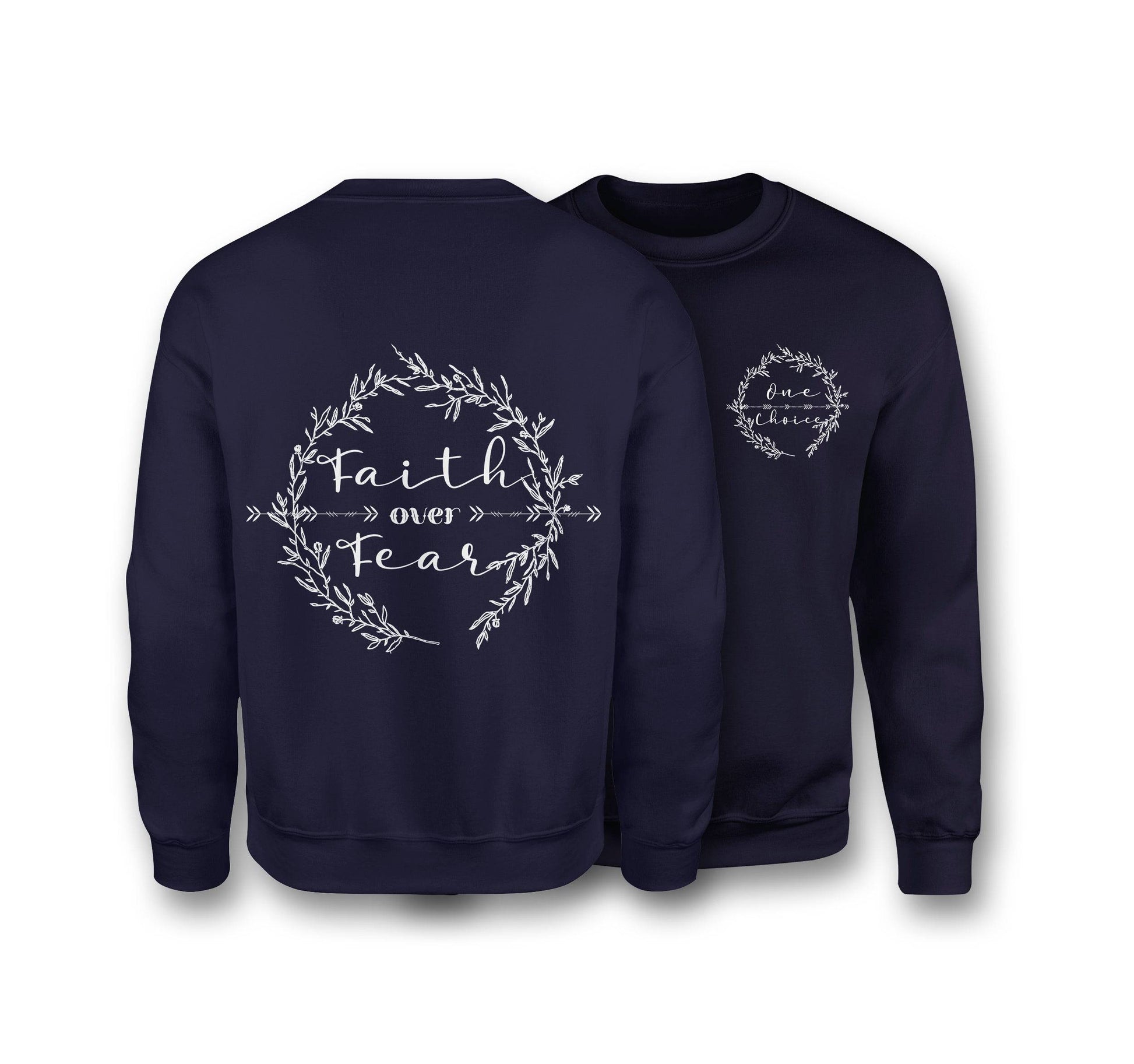 Faith Over Fear Sweatshirt - Organic Cotton Sweatshirt - One Choice Apparel