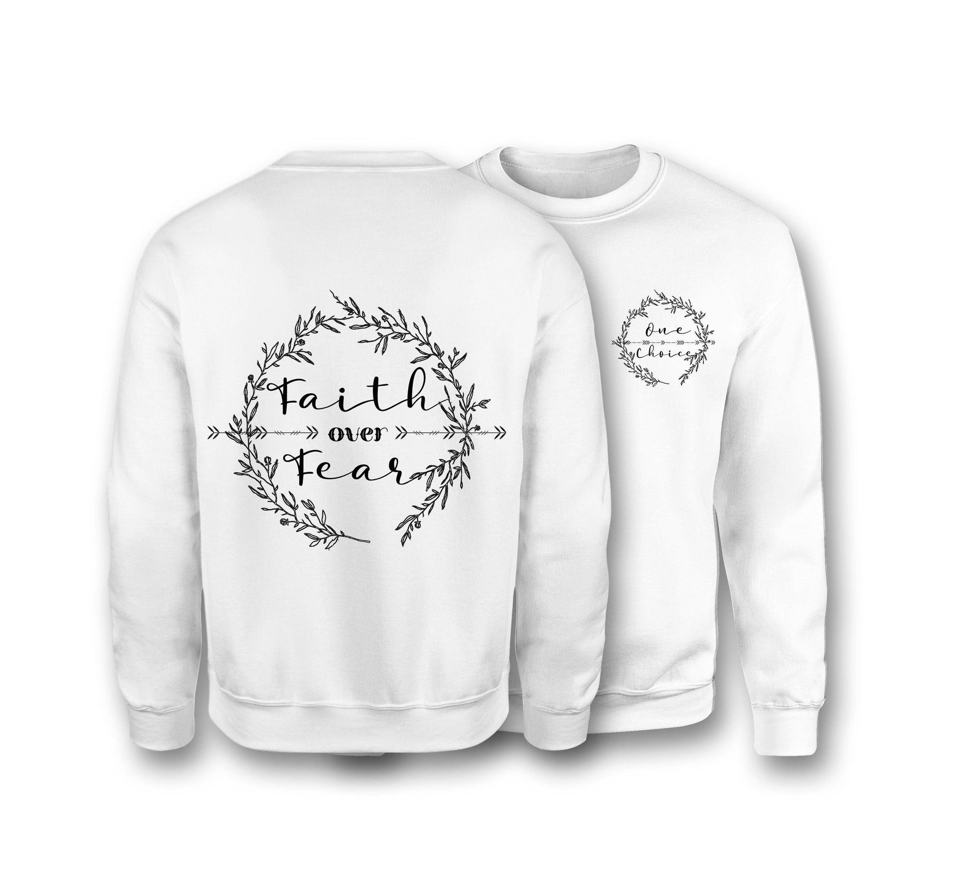 Faith Over Fear Sweatshirt - Organic Cotton Sweatshirt - One Choice Apparel