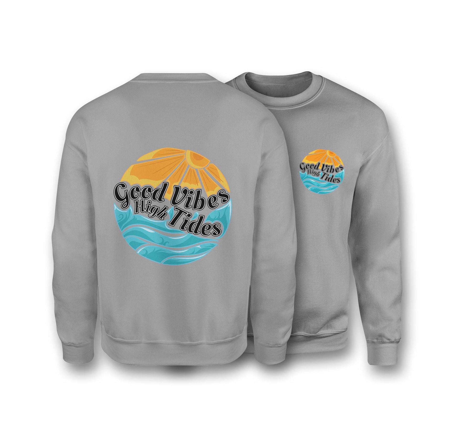 Good Vibes With High Tides Sweatshirt - Organic Cotton Sweatshirt - One Choice Apparel