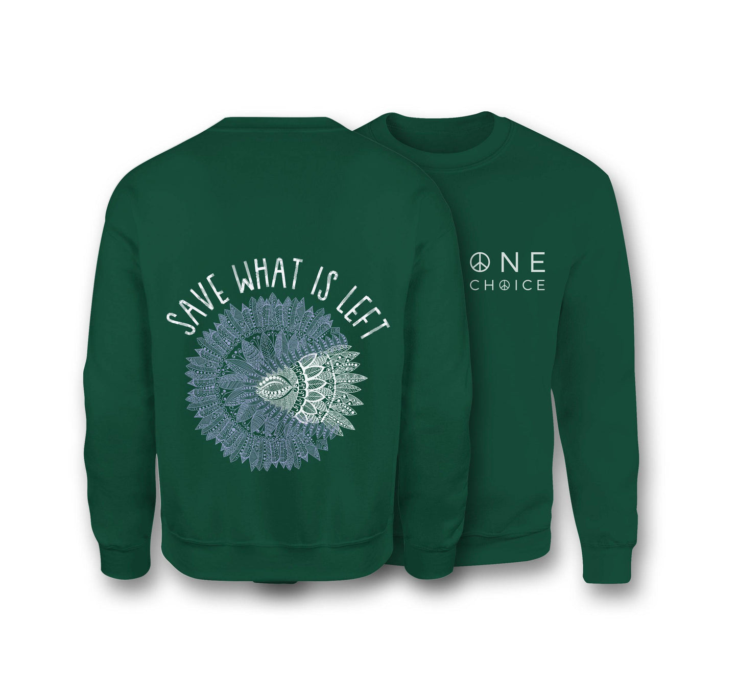 Save What Is Left Sweatshirt - Organic Cotton Sweatshirt - One Choice Apparel