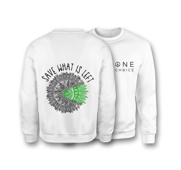 Save What Is Left Sweatshirt - Organic Cotton Sweatshirt - One Choice Apparel